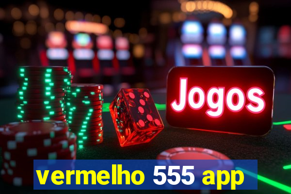 vermelho 555 app